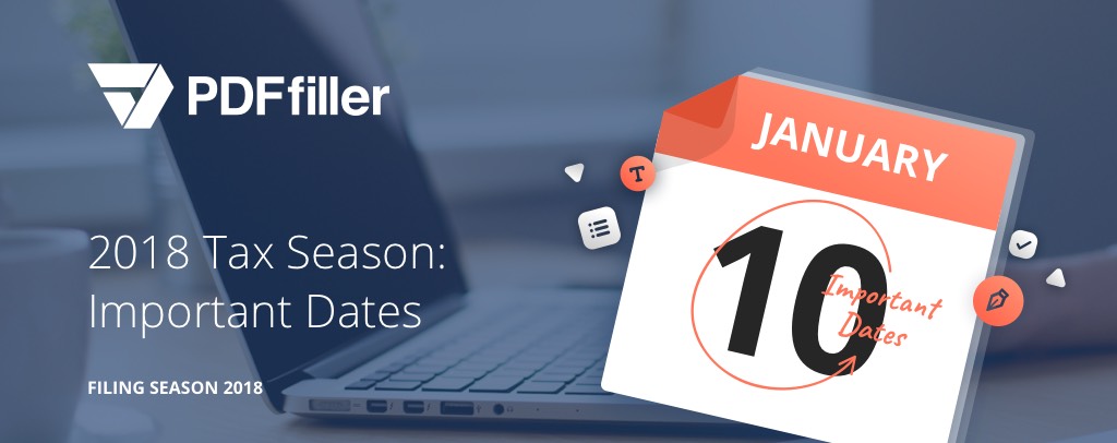 2018 Tax Season: Important Dates